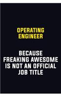 Operating Engineer Because Freaking Awesome Is Not An Official Job Title