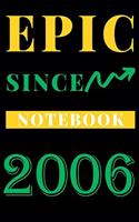 Epic Since 2006 Notebook Birthday Gift: Lined Notebook / Journal Gift, 120 Pages, 6x9, Soft Cover, Matte Finish