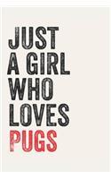 Just A Girl Who Loves Pugs for Pugs lovers Pugs Gifts A beautiful