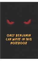 Benjamin Notebook: Only BenjaminCan Write In This Notebook, Gift for Benjamin, Scary notebook for friend, protected Journal, 6x9 150 page, Dotted Paper