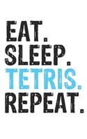 Eat Sleep Tetris Repeat Best Gift for Tetris Fans Notebook A beautiful