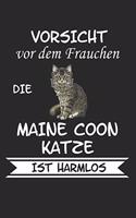 Vorsicht vor dem Frauchen die Maine Coon Katze ist Harmlos