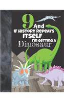 9 And If History Repeats Itself I'm Getting A Dinosaur