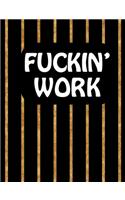Fuckin' Work