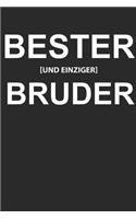 Bester und Einziger Bruder: Notizbuch A5 für den Besten Bruder der Welt um deine Geschwisterliebe mit etwas Ironie und Sarkasmus auszudrücken I ca. A5 (6x9 inch.) I Geschenk I 