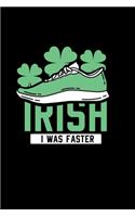St Patrick Day Irish I Was Faster