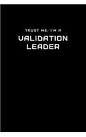 Trust Me, I'm a Validation Leader