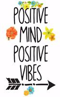Positive Mind Positive Vibes