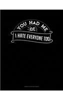 You Had Me At I Hate Everyone Too: Genkouyoushi Notebook(145 Genkouyoushi Notebook)