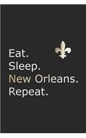 Eat. Sleep. New Orleans. Repeat.: New Orleanss Eat Sleep Repeat Merchandise Journal/Notebook Blank Lined Ruled 6x9 100 Pages