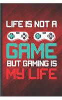 Life Is Not a Game but Gaming Is My Life