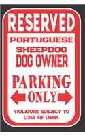 Reserved Portuguese Sheepdog Dog Owner Parking Only. Violators Subject To Loss Of Limbs: Blank Lined Notebook To Write In - Appreciation Gift For Portuguese Sheepdog Dog Lovers