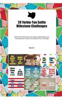 20 Yorkie-Ton Selfie Milestone Challenges: Yorkie-Ton Milestones for Memorable Moments, Socialization, Indoor & Outdoor Fun, Training Book 1