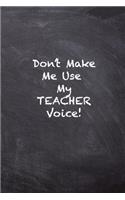 Don't Make Me Use My Teacher Voice