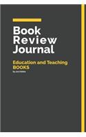 Book Review Journal Education and Teaching Books: 150 Page Book Review Templates for Education and Teaching Books with individually Numbered Pages. Notebook with Colour Softcover design. Book format