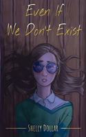 Even If We Don't Exist