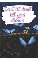 Don't let doubt kill your dreams