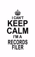 I Can't Keep Calm I'm A Records Filer: Cool Records Filer Notebook, Records Filing Journal Gift, Diary, Doodle Gift or Notebook - 6 x 9 Compact Size, 109 Blank Lined Pages