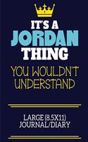 It's A Jordan Thing You Wouldn't Understand Large (8.5x11) Journal/Diary: A cute book to write in for any book lovers, doodle writers and budding authors!