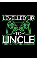 Levelled Up To Uncle: New uncle gifts for brother, gifts for new uncle, new uncle gifts 6x9 Journal Gift Notebook with 125 Lined Pages