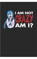 I Am Not Crazy Am I?