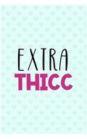 Extra Thicc
