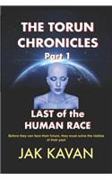 The Torun Chronicles - Part 1 - Last of the Human Race: Last of the Human Race(1 Torun Chronicles)