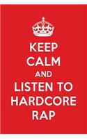 Keep Calm and Listen to Hardcore Rap: Hardcore Rap Designer Notebook