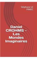 Daniel Crohms - Les Mondes Imaginaires