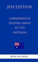 Commonwealth Teaching Service ACT 1972 (Australia) (2018 Edition)
