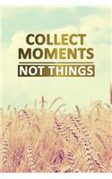 Collect Moments Not Things