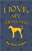I Love My Azawakh - Dog Owner's Notebook: Doggy Style Designed Pages for Dog Owner's to Note Training Log and Daily Adventures.(18 I Love My Dog)
