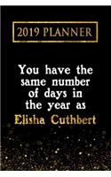 2019 Planner: You Have the Same Number of Days in the Year as Elisha Cuthbert: Elisha Cuthbert 2019 Planner