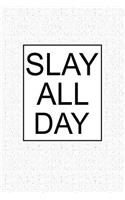 Slay All Day: A 6x9 Inch Matte Softcover Notebook Journal with 120 Blank Lined Pages and an Uplifting Positive Cover Slogan