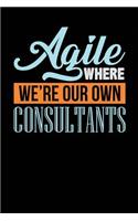 Agile Where We're Our Own Consultants: Black, Orange & Blue Design, Blank College Ruled Line Paper Journal Notebook for Project Managers and Their Families. (Agile and Scrum 6 x 9 inch Co