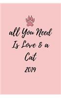 All You Need Is Love and a Cat 2019: Cute Week to View Daily Personal Diary Planner for Appointments, Scheduling and Goals