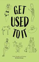 Get Used to It, Words, Thoughts, and Drawings