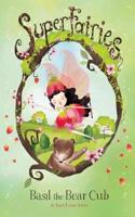 Basil the Bear Cub: (Superfairies)