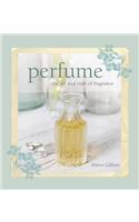 Perfume: The Art and Craft of Fragrance