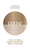 Pause: How to press pause before life does it for you