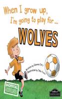 When I Grow Up I'm Going to Play for Wolves
