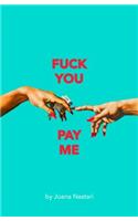 F*ck You Pay Me