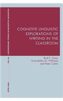 Cognitive Linguistic Explorations of Writing in the Classroom