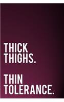 Thick Thighs Thin Tolerance: 110-Page Funny Sarcastic 6