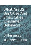 What AreUS Big Cities And Small Cities Consumer Behavioral