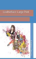 Leatherface: Large Print