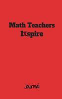 Math Teachers Inspire Journal: A Notebook for Mathematics Instructors