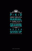 Pkd Doesn't Come with a Manual It Comes with a Grandpa Who Never Gives Up: Cornell Notes Notebook(578 Cornell Notes Notebook)