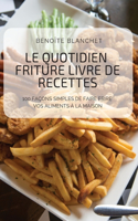 Quotidien Friture Livre de Recettes