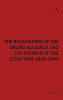 Breakdown of the Grand Alliance and the Origins of the Cold War, 1942-1946